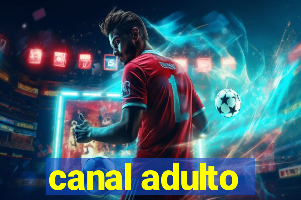 canal adulto