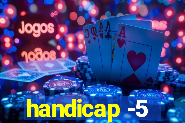 handicap -5