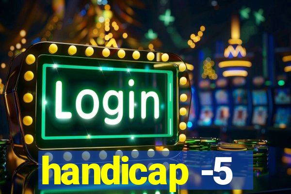 handicap -5