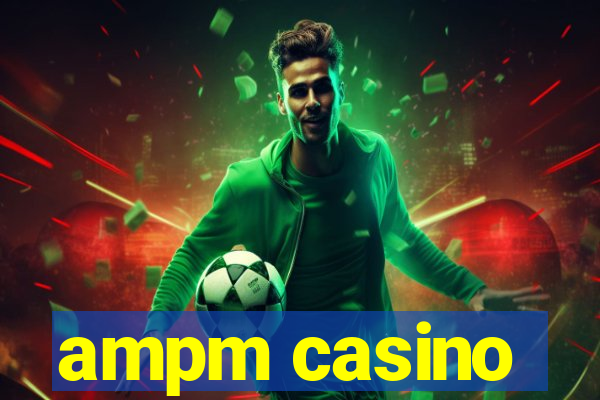 ampm casino