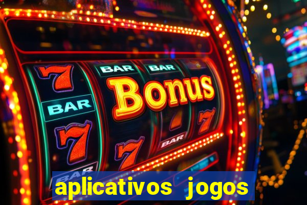 aplicativos jogos para ganhar dinheiro