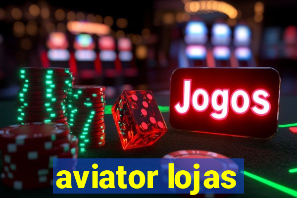 aviator lojas