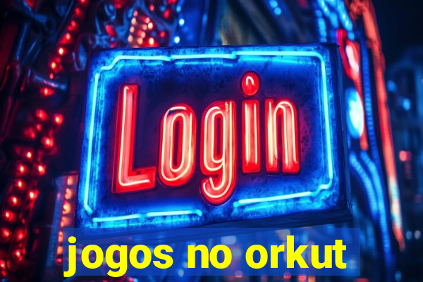 jogos no orkut