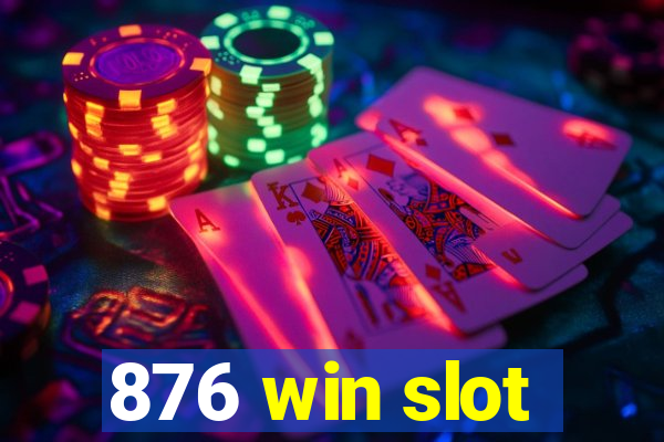 876 win slot