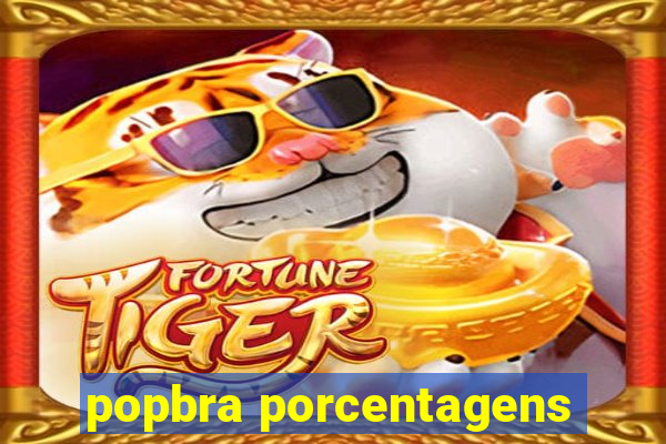 popbra porcentagens