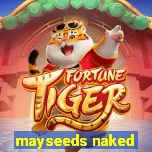 mayseeds naked