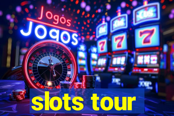 slots tour