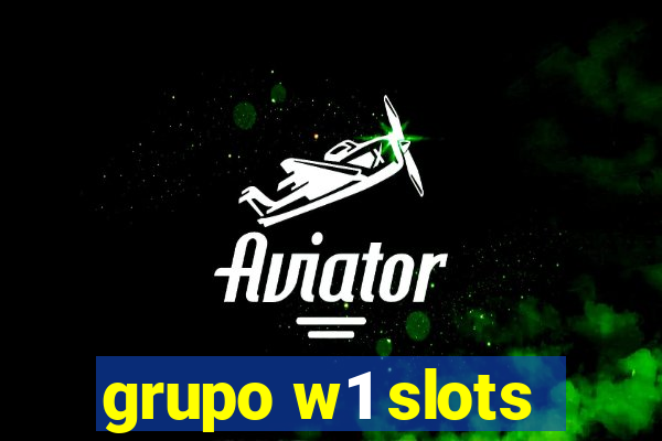 grupo w1 slots