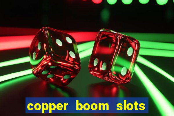 copper boom slots paga mesmo