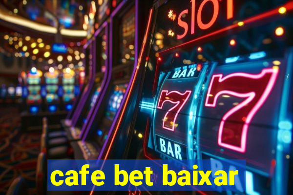 cafe bet baixar