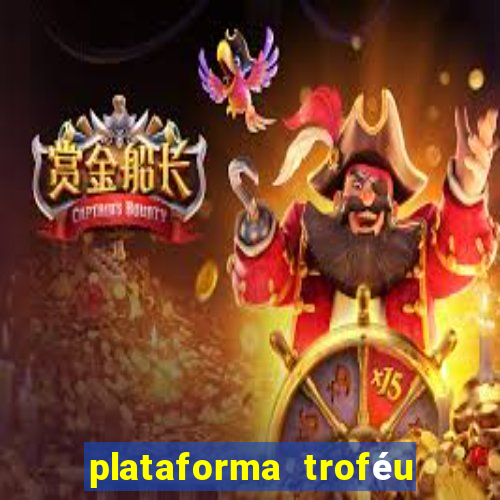 plataforma troféu bet é confiável