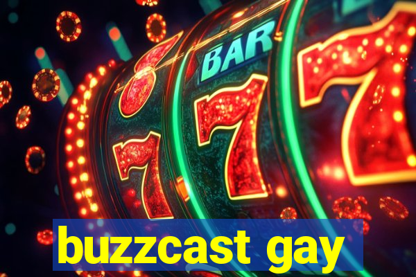 buzzcast gay