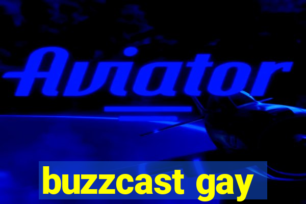 buzzcast gay