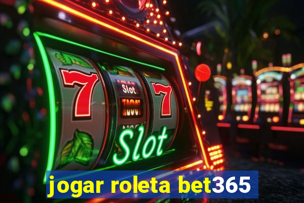 jogar roleta bet365