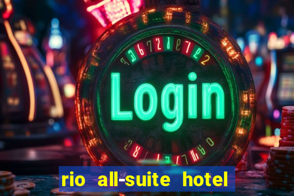 rio all-suite hotel and casino