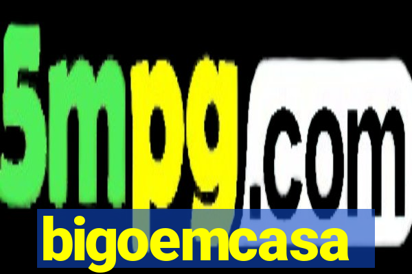 bigoemcasa