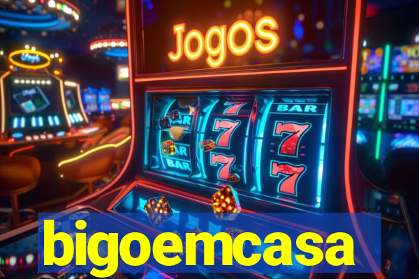 bigoemcasa