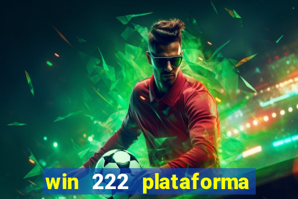 win 222 plataforma de jogos