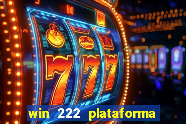 win 222 plataforma de jogos