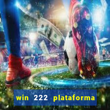 win 222 plataforma de jogos