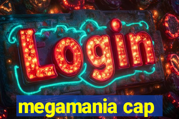 megamania cap