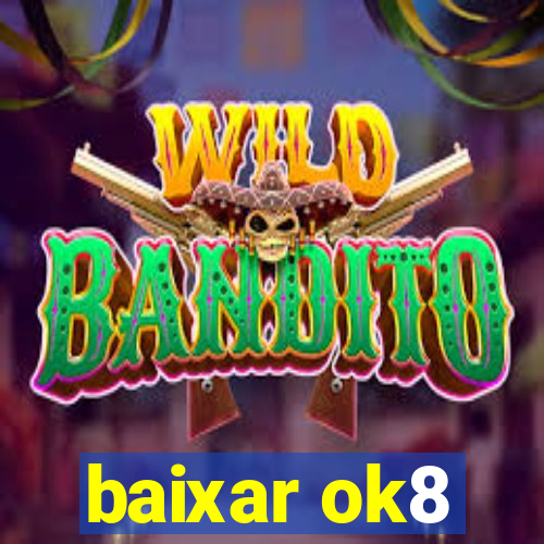 baixar ok8