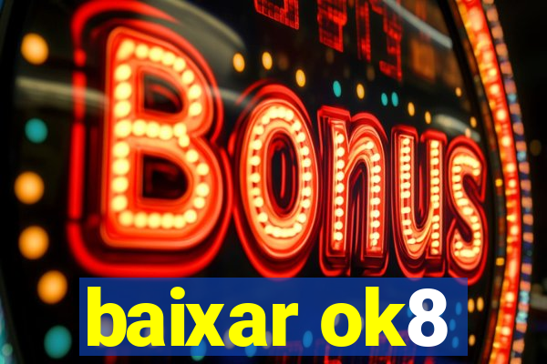 baixar ok8