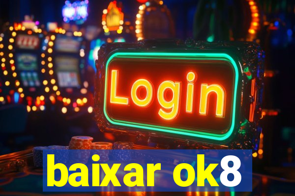 baixar ok8