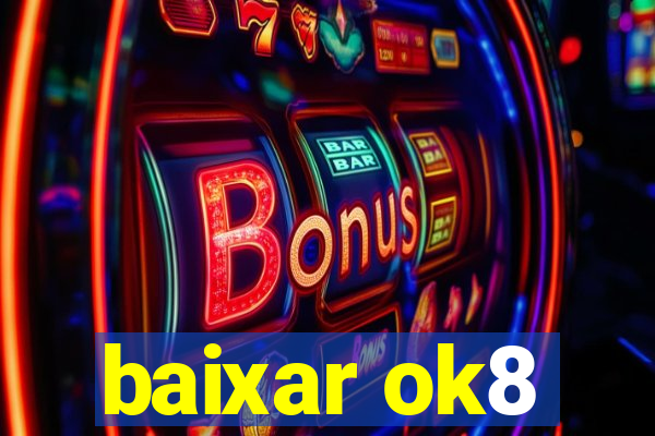 baixar ok8