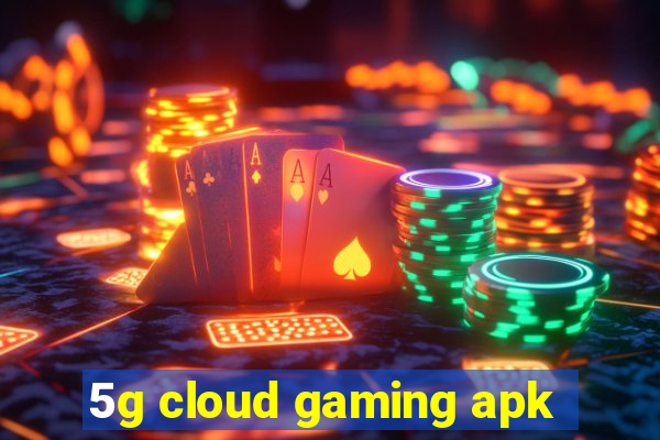 5g cloud gaming apk