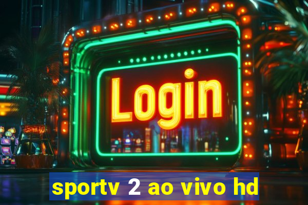 sportv 2 ao vivo hd