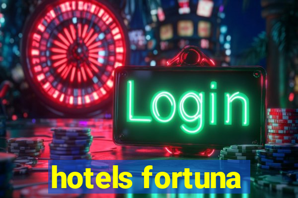 hotels fortuna