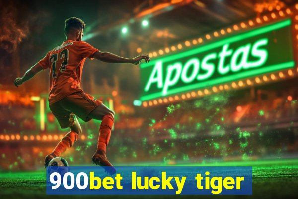 900bet lucky tiger