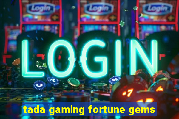 tada gaming fortune gems