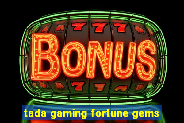 tada gaming fortune gems