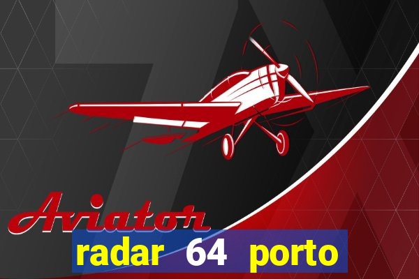 radar 64 porto seguro bahia