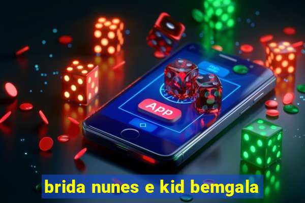 brida nunes e kid bemgala