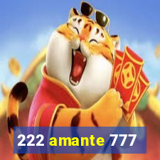 222 amante 777