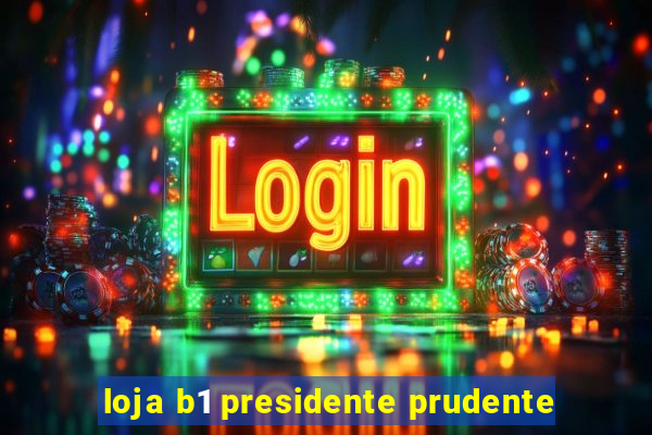 loja b1 presidente prudente