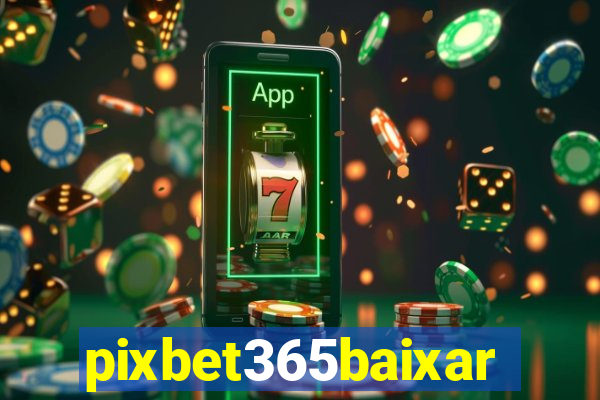 pixbet365baixar