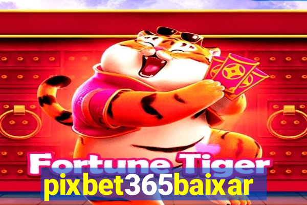 pixbet365baixar