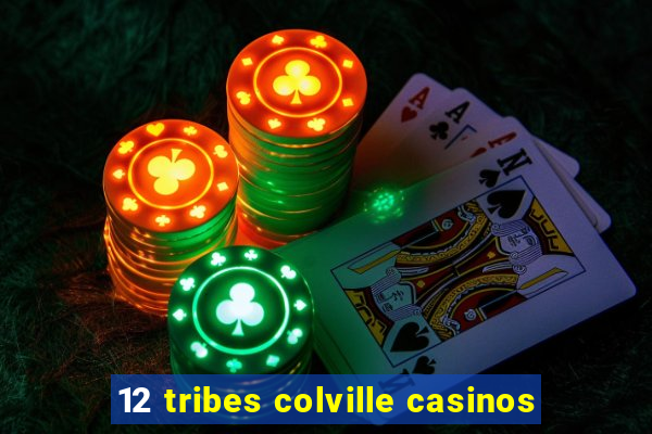 12 tribes colville casinos