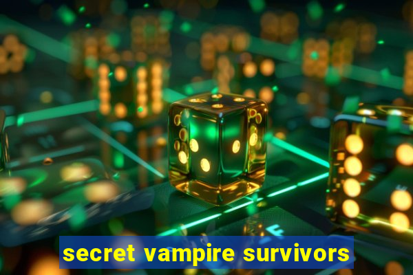 secret vampire survivors