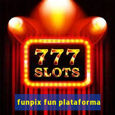 funpix fun plataforma