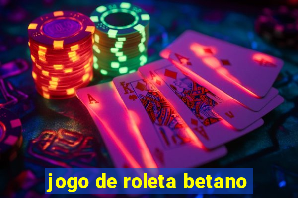 jogo de roleta betano