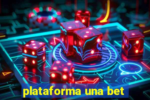 plataforma una bet