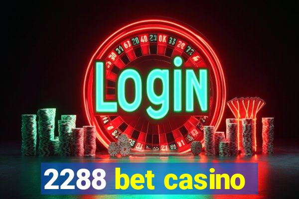 2288 bet casino