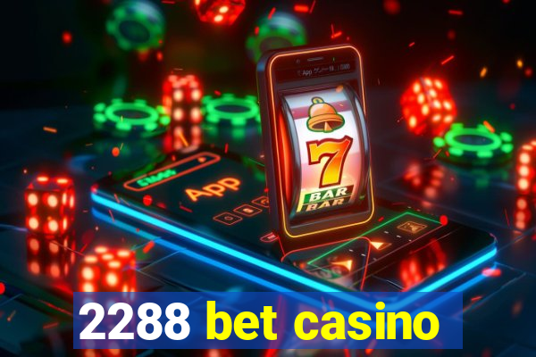 2288 bet casino