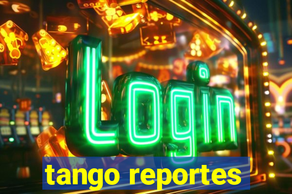 tango reportes