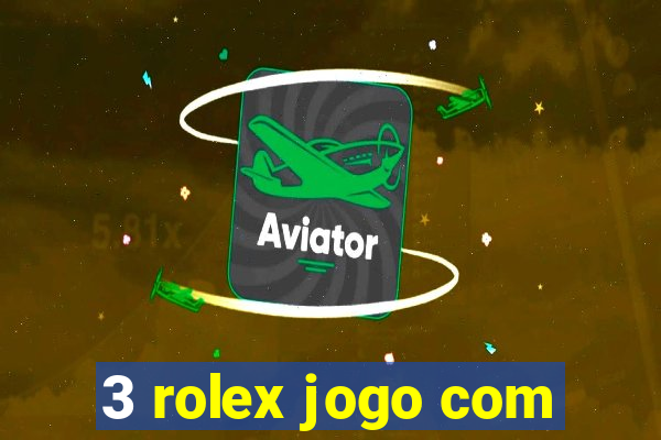 3 rolex jogo com